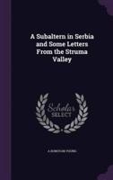 A Subaltern in Serbia and Some Letters From the Struma Valley