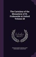 The Cartulary of the Monastery of St. Frideswide at Oxford Volume 28
