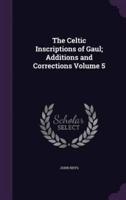 The Celtic Inscriptions of Gaul; Additions and Corrections Volume 5