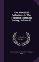 The Historical Collections Of The Topsfield Historical Society, Volume 15