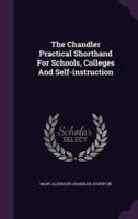 The Chandler Practical Shorthand For Schools, Colleges And Self-Instruction