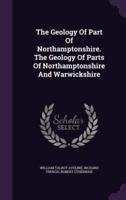 The Geology Of Part Of Northamptonshire. The Geology Of Parts Of Northamptonshire And Warwickshire