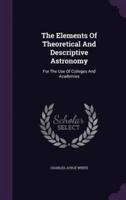 The Elements Of Theoretical And Descriptive Astronomy