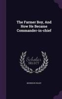 The Farmer Boy, And How He Became Commander-in-Chief