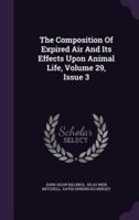 The Composition Of Expired Air And Its Effects Upon Animal Life, Volume 29, Issue 3