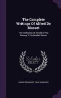 The Complete Writings Of Alfred De Musset