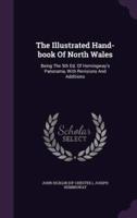 The Illustrated Hand-Book Of North Wales