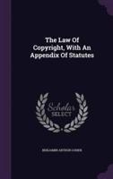 The Law Of Copyright, With An Appendix Of Statutes