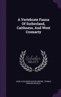 A Vertebrate Fauna Of Sutherland, Caithness, And West Cromarty