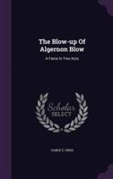 The Blow-Up Of Algernon Blow