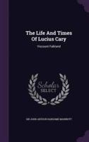 The Life And Times Of Lucius Cary