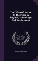 The Office Of Justice Of The Peace In England, In Its Origin And Development
