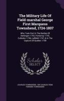 The Military Life Of Field-Marshal George First Marquess Townshend, 1724-1807