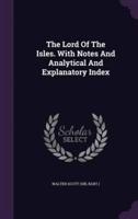 The Lord Of The Isles. With Notes And Analytical And Explanatory Index