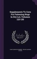 Supplements To Corn For Fattening Hogs In Dry Lot, Volumes 123-135
