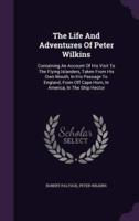 The Life And Adventures Of Peter Wilkins
