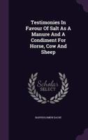 Testimonies In Favour Of Salt As A Manure And A Condiment For Horse, Cow And Sheep