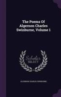 The Poems Of Algernon Charles Swinburne, Volume 1