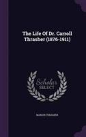 The Life Of Dr. Carroll Thrasher (1876-1911)