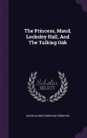 The Princess, Maud, Locksley Hall, And The Talking Oak