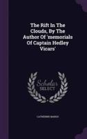 The Rift In The Clouds, By The Author Of 'Memorials Of Captain Hedley Vicars'