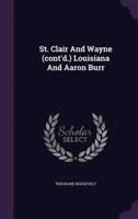 St. Clair And Wayne (Cont'd.) Louisiana And Aaron Burr