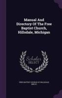 Manual And Directory Of The Free Baptist Church, Hillsdale, Michigan