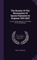 The Results Of The Resumption Of Specie Payments In England, 1819-1823
