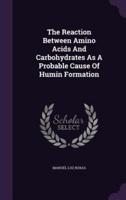 The Reaction Between Amino Acids And Carbohydrates As A Probable Cause Of Humin Formation