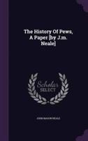 The History Of Pews, A Paper [By J.m. Neale]