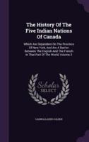 The History Of The Five Indian Nations Of Canada