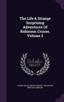 The Life & Strange Surprising Adventures Of Robinson Crusoe, Volume 2