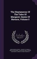 The Heptameron Of The Tales Of Margaret, Queen Of Navarre, Volume 5