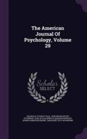 The American Journal Of Psychology, Volume 29