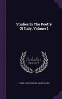 Studies In The Poetry Of Italy, Volume 1