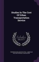 Studies In The Cost Of Urban Transportation Service