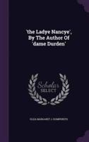 'The Ladye Nancye', By The Author Of 'Dame Durden'