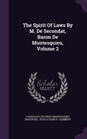 The Spirit Of Laws By M. De Secondat, Baron De Montesquieu, Volume 2