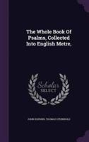 The Whole Book Of Psalms, Collected Into English Metre,