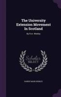 The University Extension Movement In Scotland