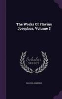 The Works Of Flavius Josephus, Volume 3