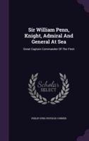 Sir William Penn, Knight, Admiral And General At Sea