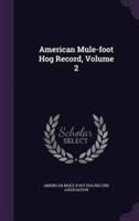 American Mule-Foot Hog Record, Volume 2