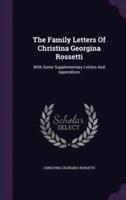 The Family Letters Of Christina Georgina Rossetti