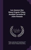 Les Amours Des Dieux D'après Titien, Annibal Carrache Et Jules Romain