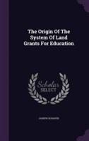 The Origin Of The System Of Land Grants For Education
