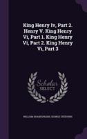 King Henry Iv, Part 2. Henry V. King Henry Vi, Part 1. King Henry Vi, Part 2. King Henry Vi, Part 3