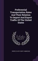 Preferential Transportation Rates And Their Relation To Import And Export Traffic Of The United States