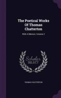 The Poetical Works Of Thomas Chatterton