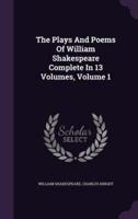 The Plays And Poems Of William Shakespeare Complete In 13 Volumes, Volume 1